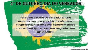 1°  de Outubro Dia do Vereador. Aquele que representa os interesses de uma cidade inteira.