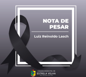 Nota de Pesar – A Câmara Municipal de Vereadores de Estrela Velha, manifesta Nota de Pesar