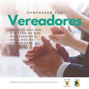 A Câmara de Vereadores de Estrela Velha homenageia os Vereadores do Município pela passagem do dia do Vereador (1º de Outubro).