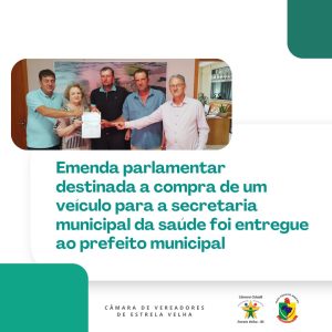 Emenda Parlamentar destinada a compra de um veiculo para a secretaria municipal da saúde foi entrega ao prefeito municipal