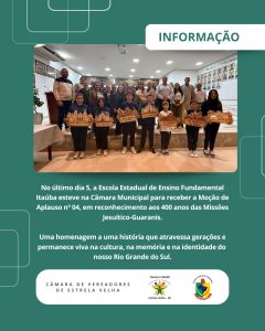 Escola Estadual de Ensino Fundamental Itaúba esteve na Câmara Municipal para receber a Moção de Aplauso nº 04, em reconhecimento aos 400 anos das Missões Jesuítico-Guaranis.